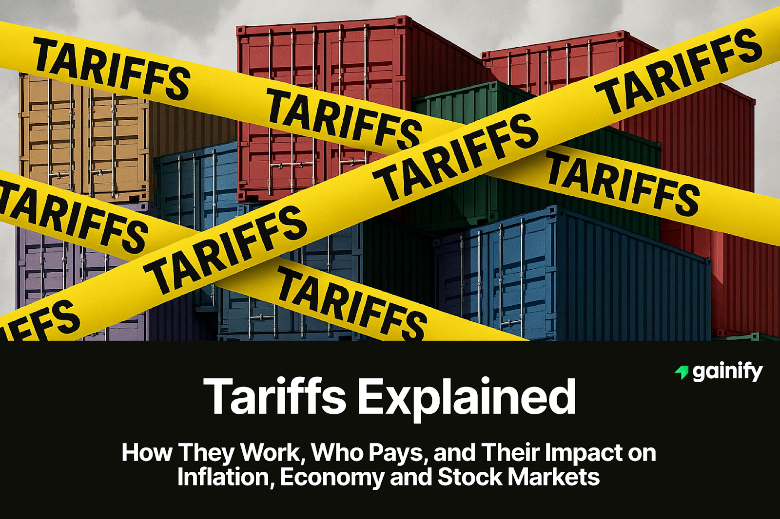 Tariffs Explained: How They Work, Who Pays, and Their Impact on Inflation, Economy and Stock Markets