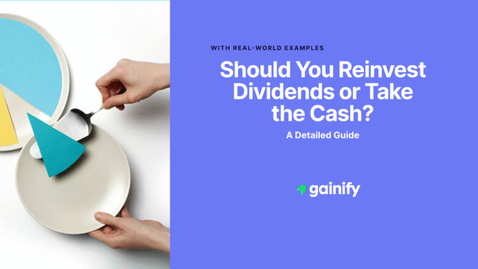 Should You Reinvest Dividends or Take the Cash